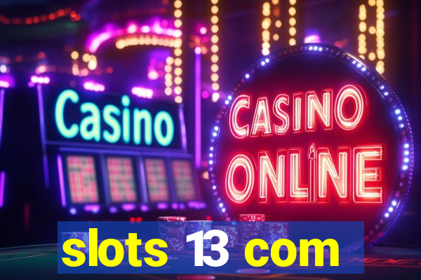 slots 13 com