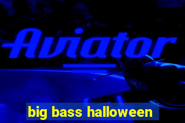 big bass halloween