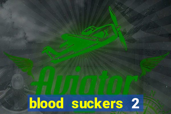 blood suckers 2 slot game