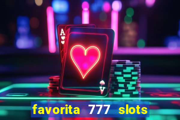 favorita 777 slots é confiável