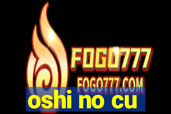 oshi no cu