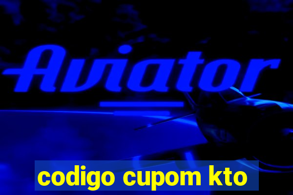 codigo cupom kto