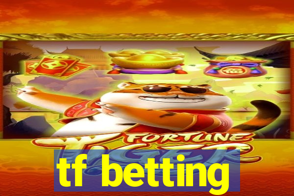 tf betting