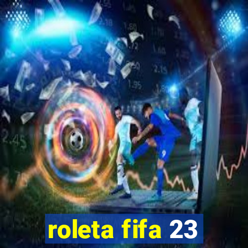 roleta fifa 23