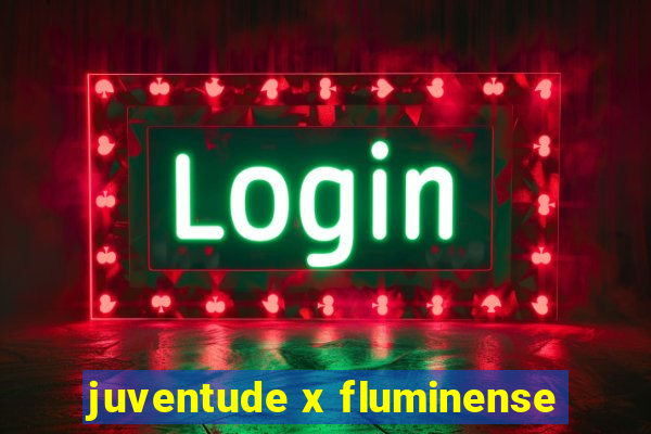 juventude x fluminense