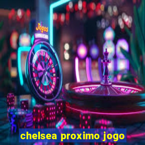 chelsea proximo jogo