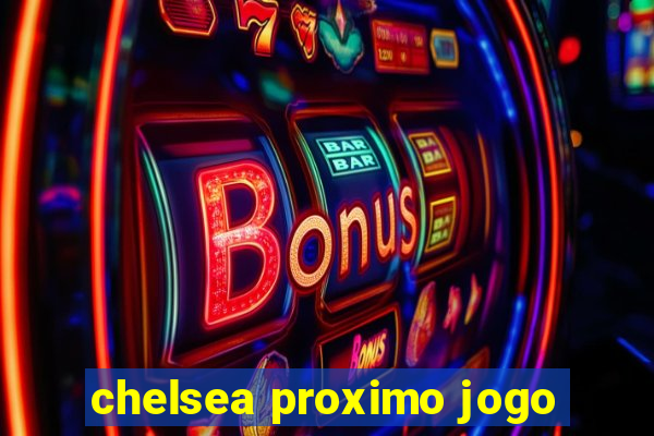 chelsea proximo jogo