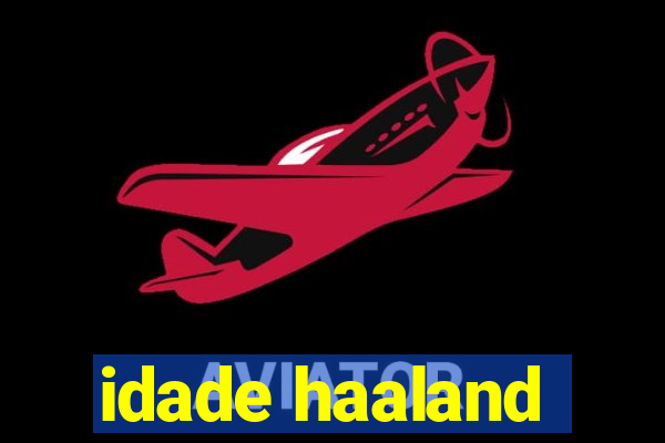 idade haaland