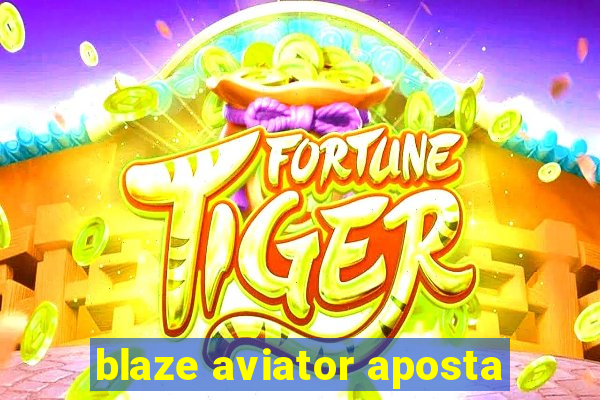 blaze aviator aposta