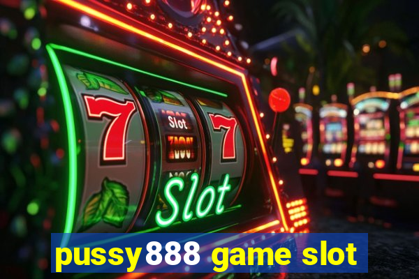 pussy888 game slot