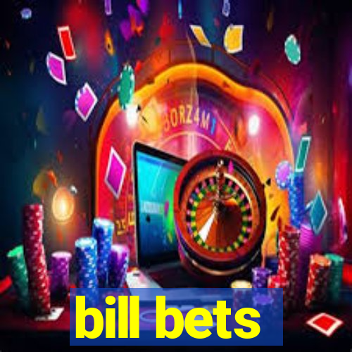 bill bets