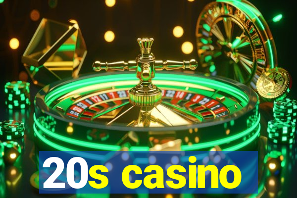 20s casino