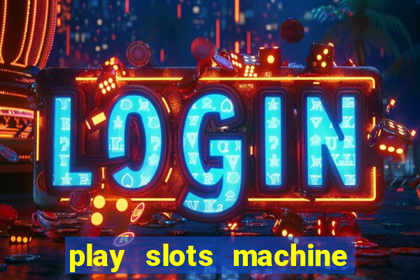 play slots machine for free