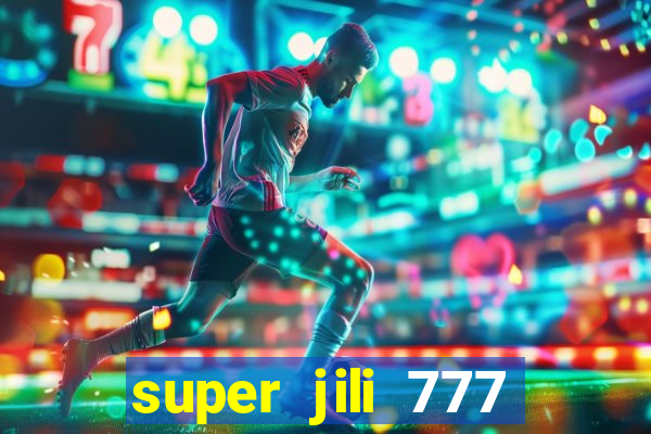 super jili 777 casino login