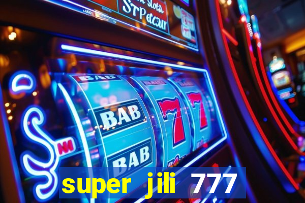 super jili 777 casino login