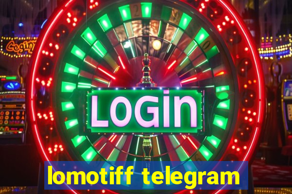 lomotiff telegram