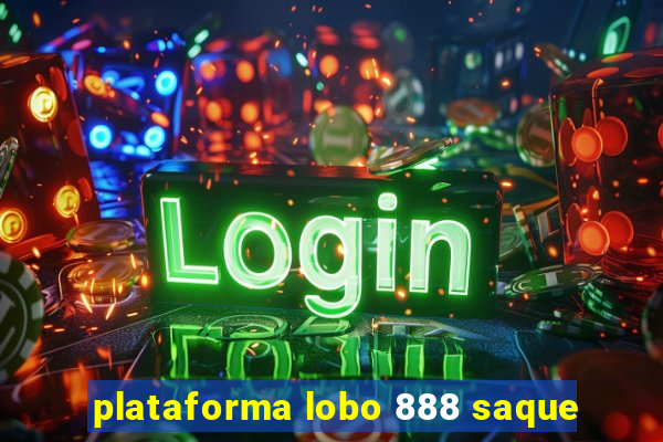 plataforma lobo 888 saque