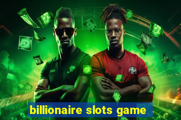 billionaire slots game