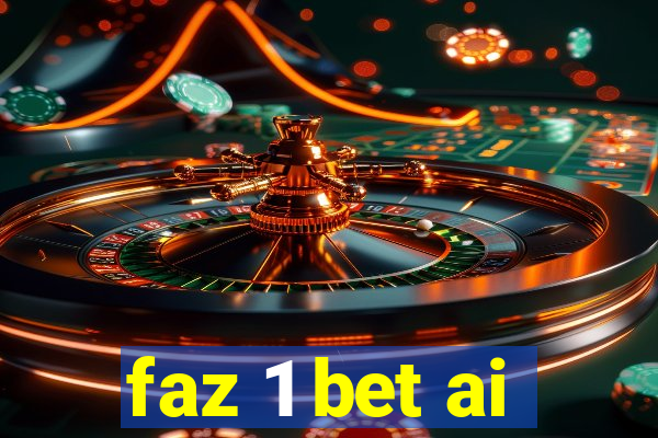 faz 1 bet ai