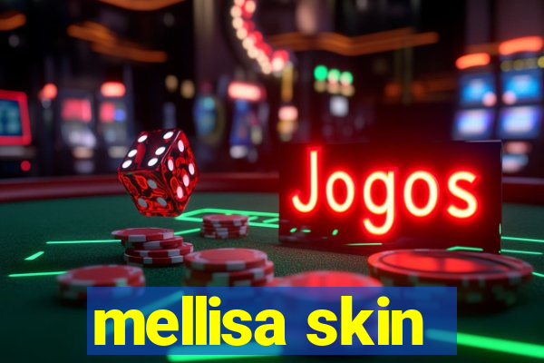 mellisa skin