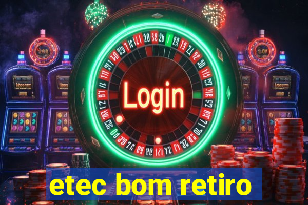 etec bom retiro