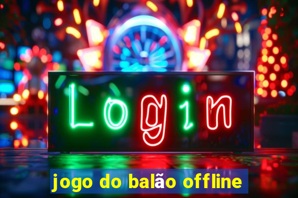 jogo do balão offline