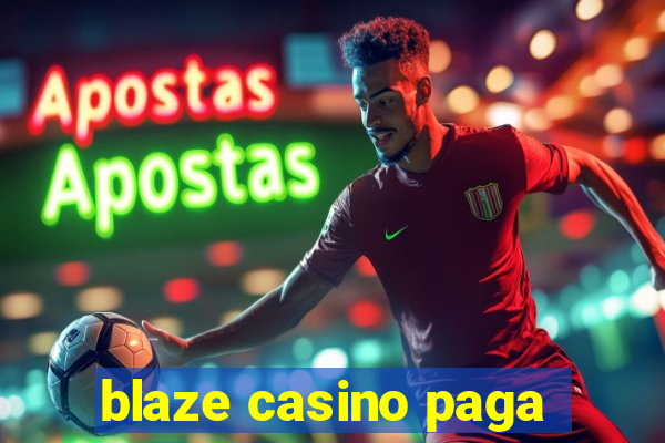 blaze casino paga