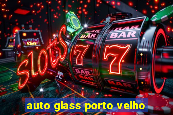 auto glass porto velho