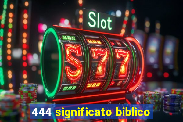 444 significato biblico