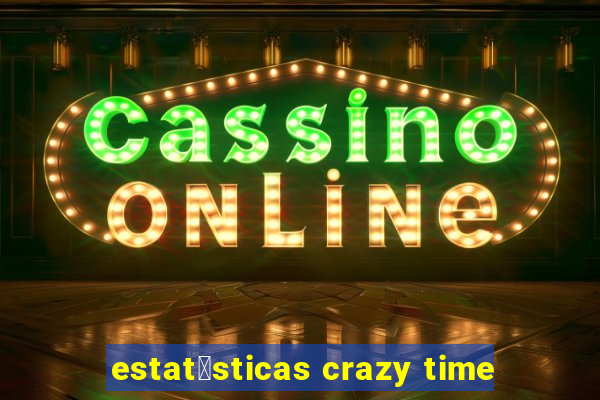 estat铆sticas crazy time