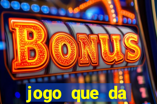 jogo que da dinheiro sem deposito