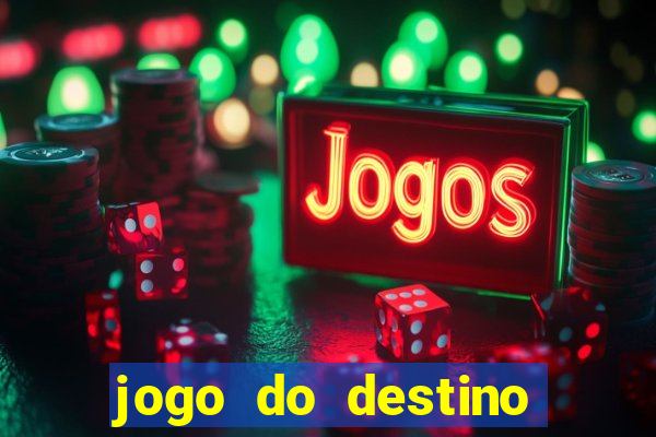 jogo do destino onde assistir