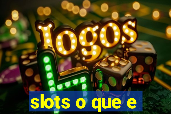 slots o que e