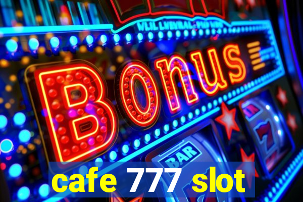 cafe 777 slot