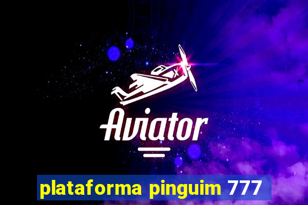 plataforma pinguim 777