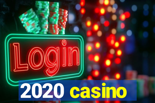 2020 casino