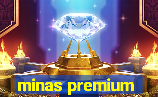 minas premium