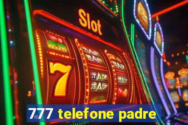 777 telefone padre