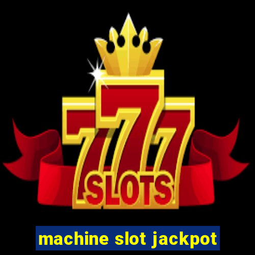 machine slot jackpot