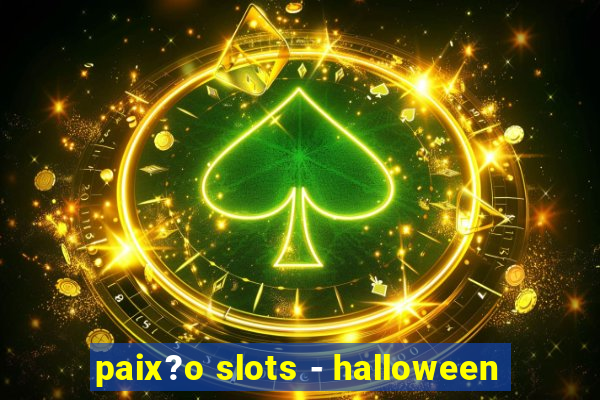 paix?o slots - halloween