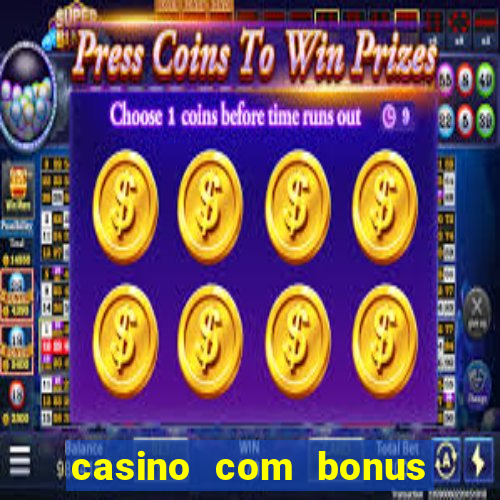 casino com bonus no cadastro sem deposito