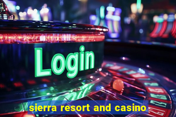 sierra resort and casino