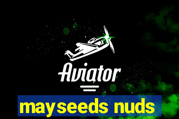 mayseeds nuds