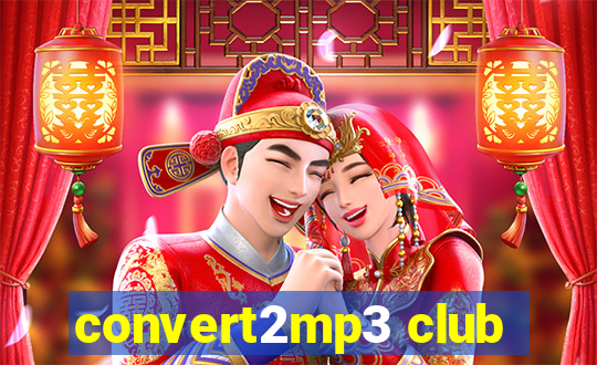 convert2mp3 club