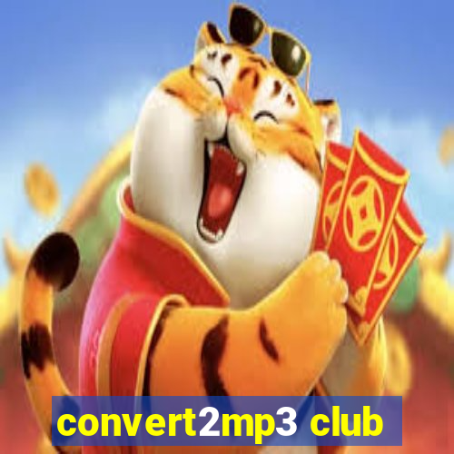 convert2mp3 club