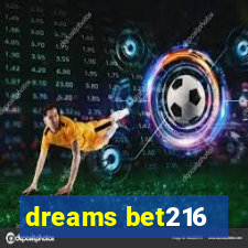 dreams bet216