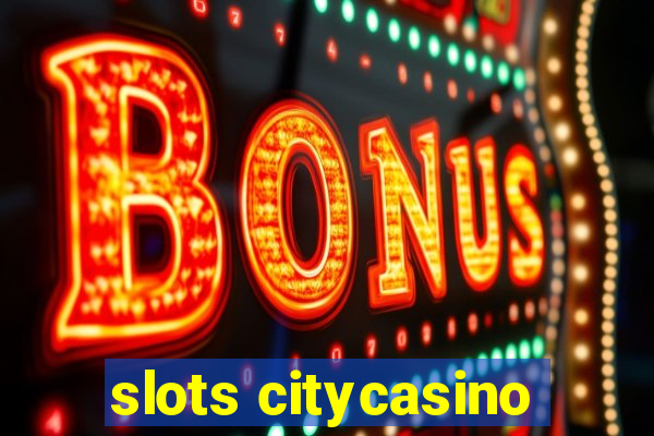 slots citycasino