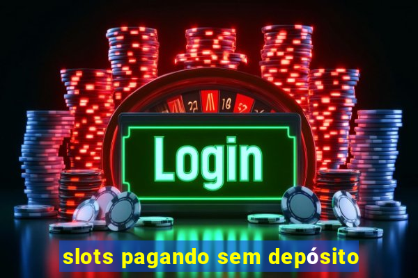 slots pagando sem depósito