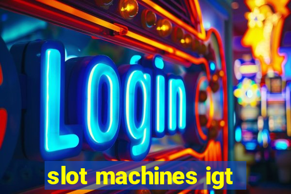 slot machines igt