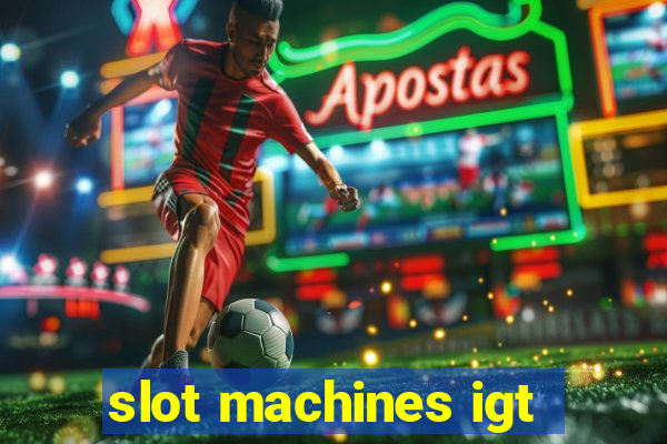 slot machines igt